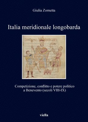 Giulia Zornetta - Italia Meridionale Longobarda: Competizione, Conflitto E Potere Politico a Benevento (Secoli VIII-IX), Häftad. Tillgänglighet: Tillfälligt slut