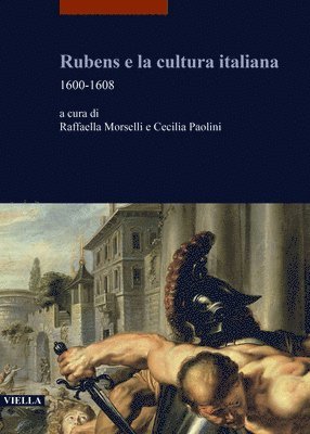Alberto Bianco, Nils Buttner - Rubens E La Cultura Italiana: 1600-1608, Häftad