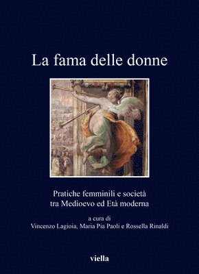 Maria Adank, Marie Brassel - La Fama Delle Donne: Pratiche Femminili E Societa Tra Medioevo Ed Eta Moderna, Häftad. Tillgänglighet: Tillfälligt slut