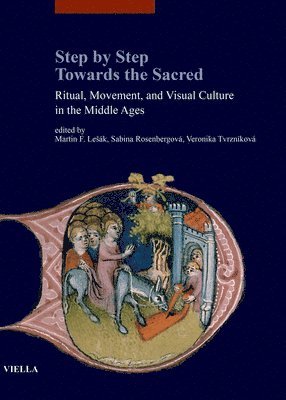 Anna Adashinskaya, Luca Capriotti - Step by Step Towards the Sacred: Ritual, Movement, and Visual Culture in the Middle Ages, Häftad