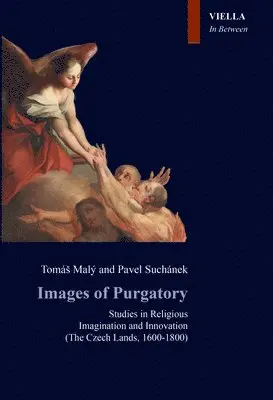 Tomas Maly, Pavel Suchanek - Images of Purgatory: Studies in Religious Imagination and Innovation: (The Czech Lands, 1600-1800), Häftad. Tillgänglighet: Lägg i varukorg
