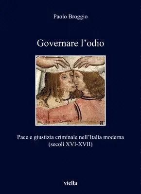 Paolo Broggio - Governare l'Odio: Pace E Giustizia Criminale Nellitalia Moderna (Secoli XVI-XVII), Häftad. Tillgänglighet: Tillfälligt slut