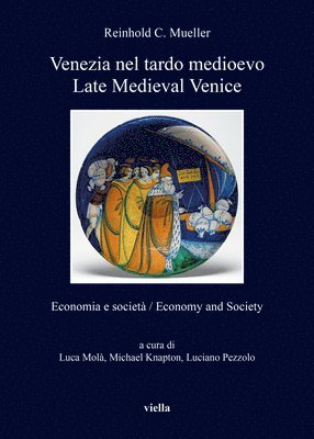 Reinhold C. Mueller, Michael Knapton - Venezia Nel Tardo Medioevo / Late Medieval Venice: Economia E Societa / Economy and Society, Häftad