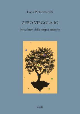 Luca Pietromarchi - Zero Virgola IO: Prose Brevi Dalla Terapia Intensiva, Häftad