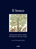 Angela Andreani, Justin Begley - Il Bosco: Biodiversita, Diritti E Culture Dal Medioevo Al Nostro Tempo, Häftad. Tillgänglighet: Tillfälligt slut