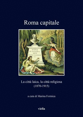 Tommaso Di Carpegna Falconieri, Gian Mario Cazzaniga - Roma Capitale: La Citta Laica, La Citta Religiosa (1870-1915), Häftad
