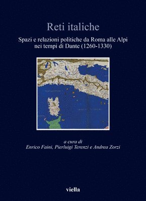 Christina Abel, Stefano Bernardinello - Reti Italiche: Spazi E Relazioni Politiche Da Roma Alle Alpi Nei Tempi Di Dante (1260-1330), Häftad