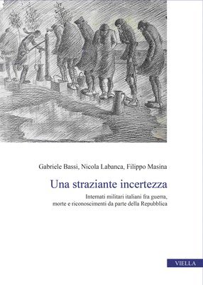 Gabriele Bassi, Nicola Labanca - Una Straziante Incertezza: Internati Militari Italiani Fra Guerra, Morte E Riconoscimenti Da Parte Della Repubblica, Häftad. Tillgänglighet: Tillfälligt slut