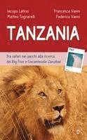 Iacopo Latino, Matteo Tognarelli, Vanni Francesca, Federica Vanni - Tanzania. Tra safari nei parchi alla ricerca dei Big Five e l'incantevole Zanzibar, Häftad