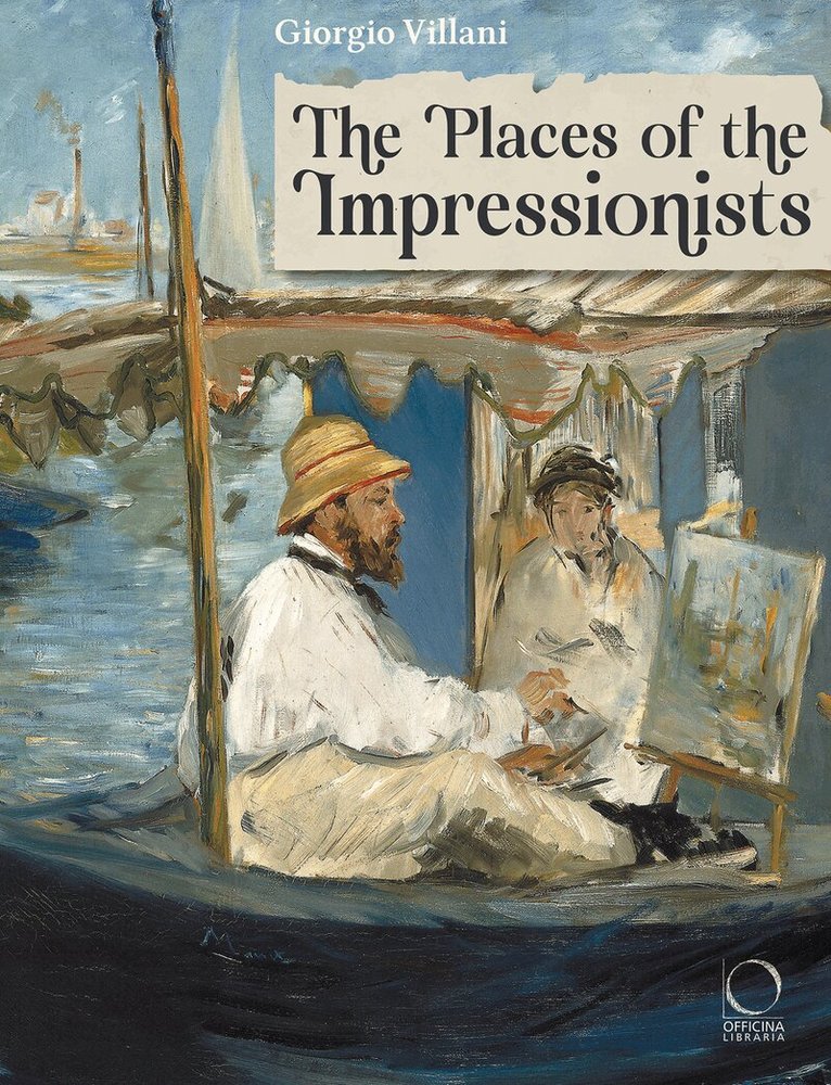 Giorgio Villani - Places of the Impressionists, Inbunden