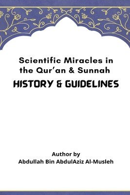 Abdullah Bin Abdul Aziz Al-Musleh - Scientific Miracles in the Qur'an & Sunnah, Häftad