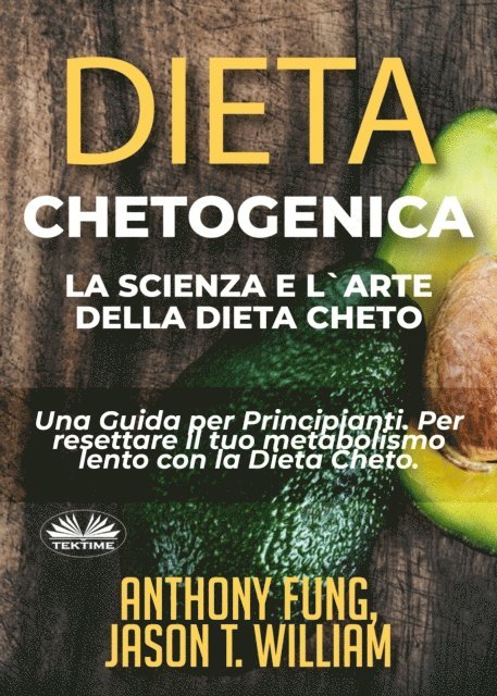 Anthony Fung - Dieta Chetogenica - La Scienza E L'Arte Della Dieta Cheto, E-bok