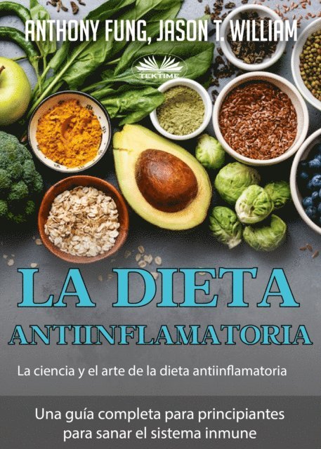 Anthony Fung - La Dieta Antiinflamatoria - La Ciencia Y El Arte De La Dieta Antiinflamatoria, E-bok