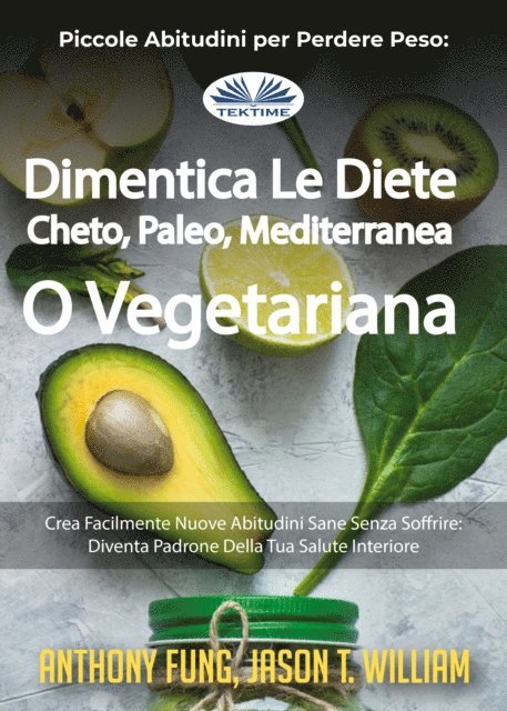 Anthony Fung - Piccole Abitudini Per Perdere Peso: Dimentica Le Diete Cheto, Paleo, Mediterranea O Vegetariana, E-bok