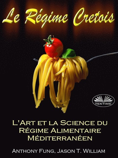 Anthony Fung - Le Régime Cretois - L'Art Et La Science Du Régime Alimentaire Méditerranéen, E-bok