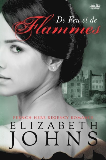Elizabeth Johns - De Feu Et De Flammes, E-bok