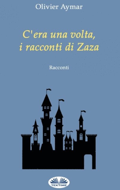 Olivier Aymar - C'Era Una Volta, I Racconti Di Zaza, E-bok