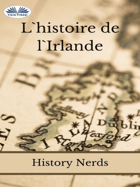 History Nerds - L'Histoire De L'Irlande, E-bok