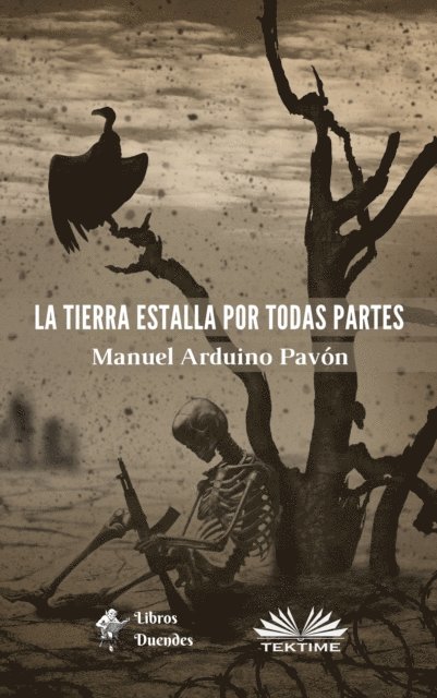 Manuel Arduino Pavon - La Tierra Estalla Por Todas Partes, E-bok