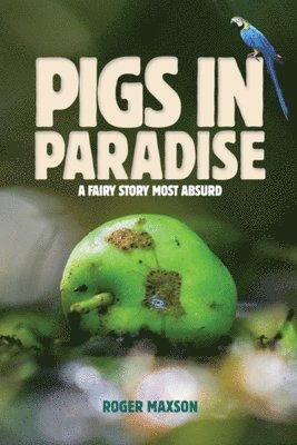 Roger Maxson - Pigs In Paradise, Häftad. Tillgänglighet: Tillfälligt slut
