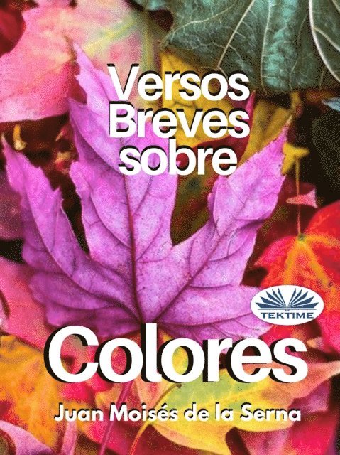 Juan Moises De La Serna - Versos Breves Sobre Colores, E-bok