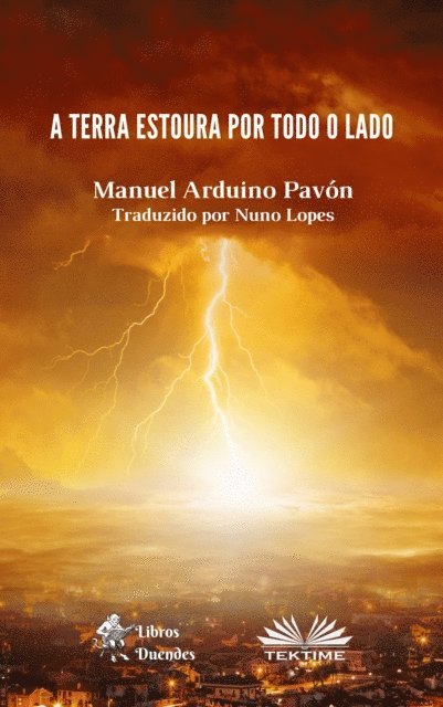 Manuel Arduino Pavon - A Terra Estoura Por Todo O Lado, E-bok