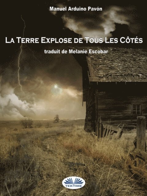 Manuel Arduino Pavon - La Terre Explose De Tous Les Côtés, E-bok