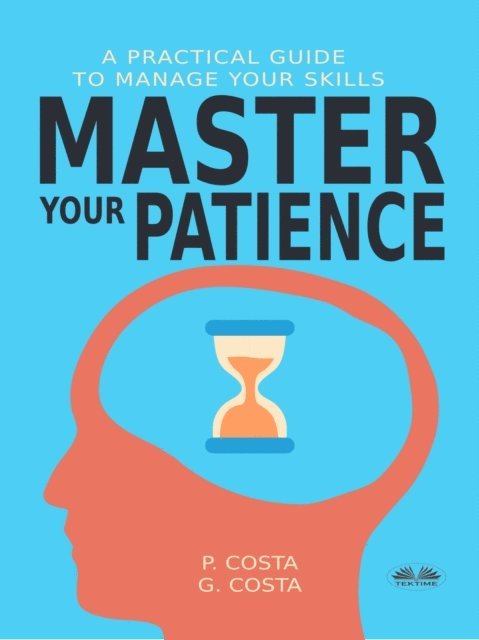 P. Costa - Master Your Patience, E-bok