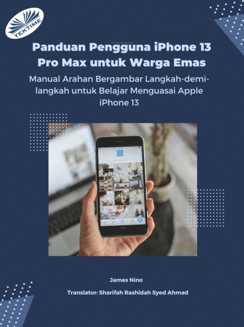James Nino - Panduan Pengguna IPhone 13 Pro Max Untuk Warga Emas, E-bok. Tillgänglighet: Lägg i varukorg