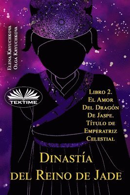 Olga Kryuchkova, Elena Kryuchkova - Dinastía del Reino de Jade. Libro 2. El Amor Del Dragón De Jaspe. Título de Emperatriz Celestial, Häftad
