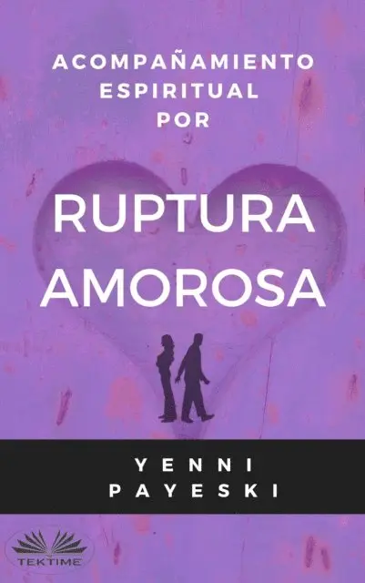 Yenni Payeski - Acompañamiento Espiritual Por Ruptura Amorosa, E-bok. Tillgänglighet: Lägg i varukorg