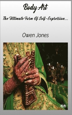 Owen Jones - Body Art - The Ultimate Form Of Self-Expression..., Häftad