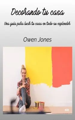 Owen Jones - Decorando Tu Casa - Una Guía Para Lucir Tu Casa En Todo Su Esplendor, Häftad. Tillgänglighet: Lägg i varukorg