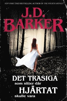 J D Barker, J.D. Barker - Det Trasiga Som Sitter Där Hjärtat Skulle Vara, Häftad