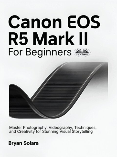 Bryan Solara - Canon EOS R5 Mark II For Beginners, E-bok
