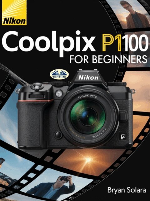 Bryan Solara - Nikon Coolpix P1100 For Beginners, E-bok