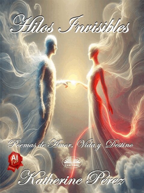 Katherine Perez - Hilos Invisibles: Poemas De Amor, Vida Y Destino, E-bok