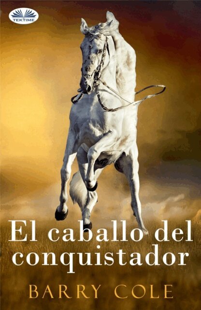 Barry Cole - El Caballo Del Conquistador, E-bok