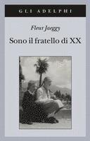 Fleur Jaeggy - Sono il fratello di XX, Häftad