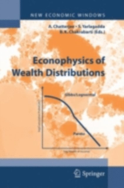 Bikas K. Chakrabarti, Sudhakar Yarlagadda, Arnab Chatterjee - Econophysics of Wealth Distributions, E-bok