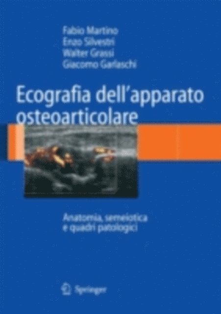 Giacomo Garlaschi, Walter Grassi, Enzo Silvestri, Fabio Martino - Ecografia dell'apparato osteoarticolare, E-bok