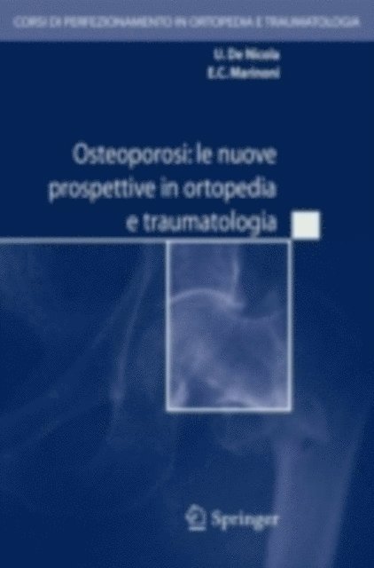 E.C. Marinoni, Ugo de Nicola - Osteoporosi: le nuove prospettive in ortopedia e traumatologia, E-bok. Tillgänglighet: Lägg i varukorg
