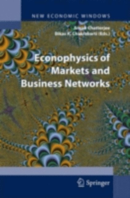 Bikas K. Chakrabarti, Arnab Chatterjee - Econophysics of Markets and Business Networks, E-bok
