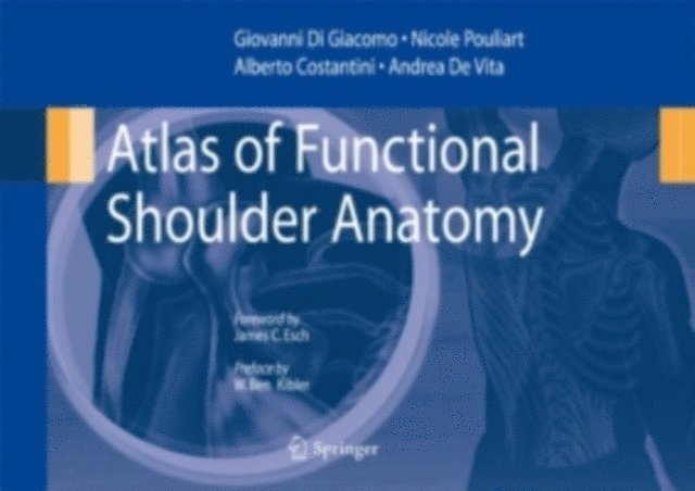 Andrea de Vita, Alberto Costantini, Nicole Pouliart, Giovanni Di Giacomo - Atlas of Functional Shoulder Anatomy, E-bok