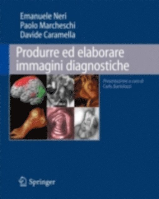Davide Caramella, Paolo Marcheschi, Emanuele Neri - Produrre ed elaborare immagini diagnostiche, E-bok