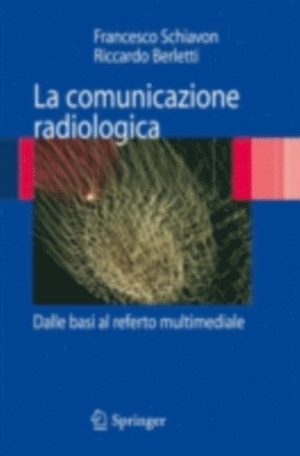 Riccardo Berletti, Francesco Schiavon - La comunicazione radiologica, E-bok