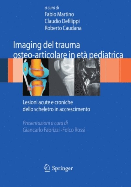 Roberto Caudana, Claudio Defilippi, Fabio Martino - Imaging del trauma osteo-articolare in età pediatrica, E-bok