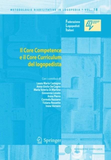 Irene Vernero, Tiziana Rossetto, Carmela Razzano, Anna Pierro, Giovanna Lovato, Maria Valeria Martino, Anna Giulia de Cagno, Laura Maria Castagna, Federazione Logopedisti Italiani - Il Core Competence e il Core Curriculum del logopedista, E-bok