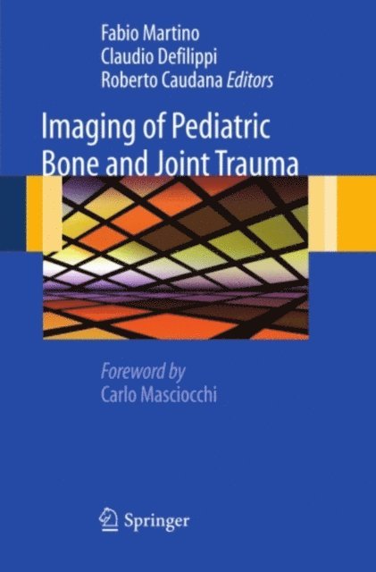 Roberto Caudana, Claudio Defilippi, Fabio Martino - Imaging of Pediatric Bone and Joint Trauma, E-bok