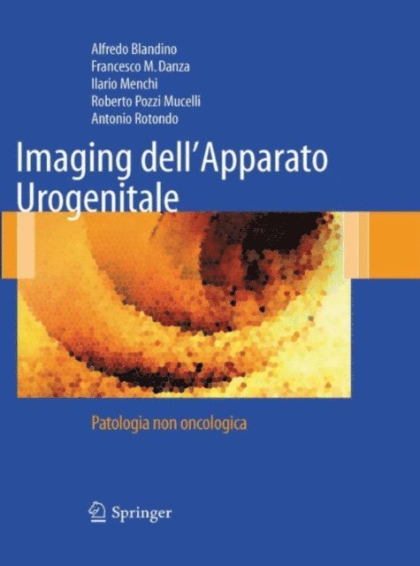 Roberto Pozzi Mucelli, Ilario Menchi, Francesco Danza, Antonio Rotondo, Alfredo Blandino - Imaging dell'Apparato Urogenitale, E-bok